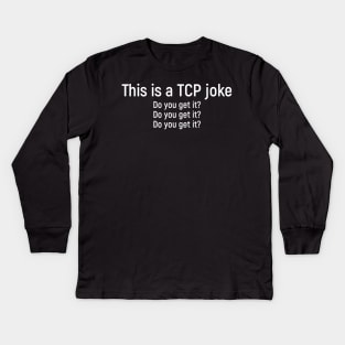 Funny network engineer TCP packet joke Kids Long Sleeve T-Shirt